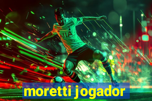 moretti jogador