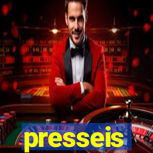 presseis