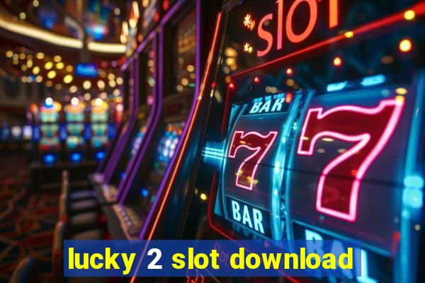 lucky 2 slot download