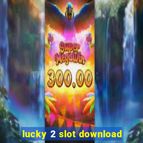 lucky 2 slot download