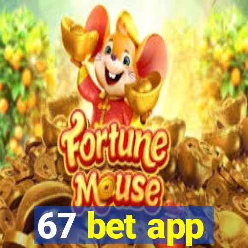 67 bet app