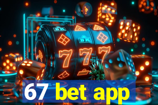 67 bet app