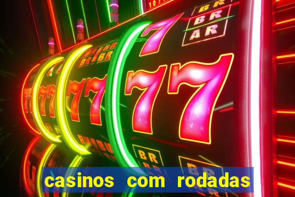 casinos com rodadas gratis sem deposito