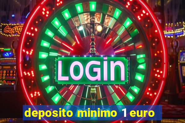 deposito minimo 1 euro