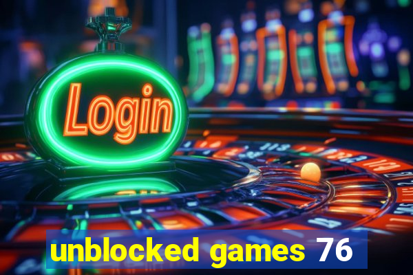 unblocked games 76