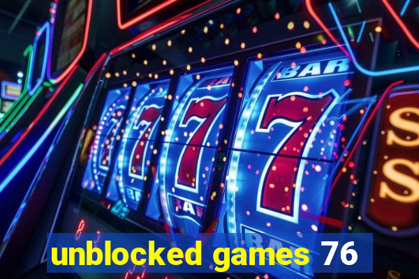 unblocked games 76