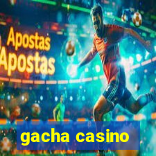 gacha casino