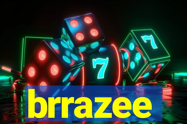 brrazee