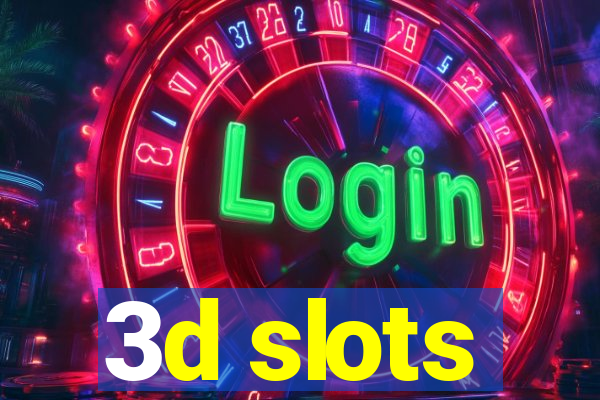 3d slots