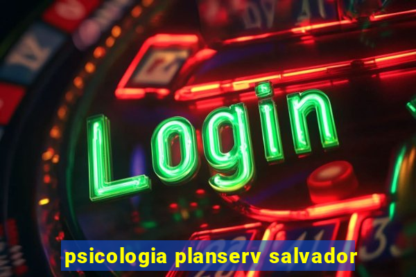 psicologia planserv salvador