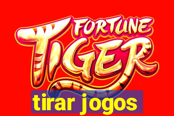 tirar jogos