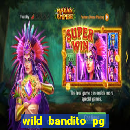 wild bandito pg soft demo slot