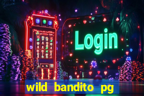 wild bandito pg soft demo slot