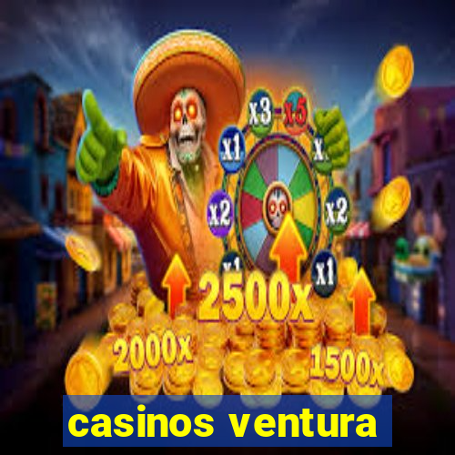 casinos ventura