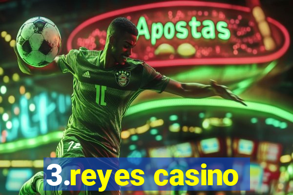 3.reyes casino