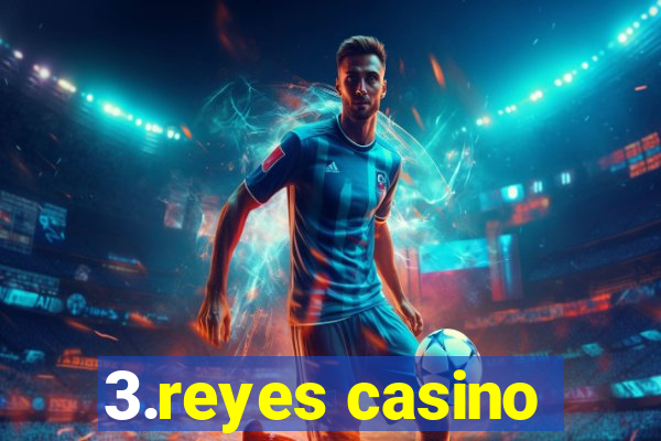 3.reyes casino