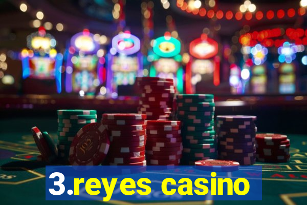 3.reyes casino