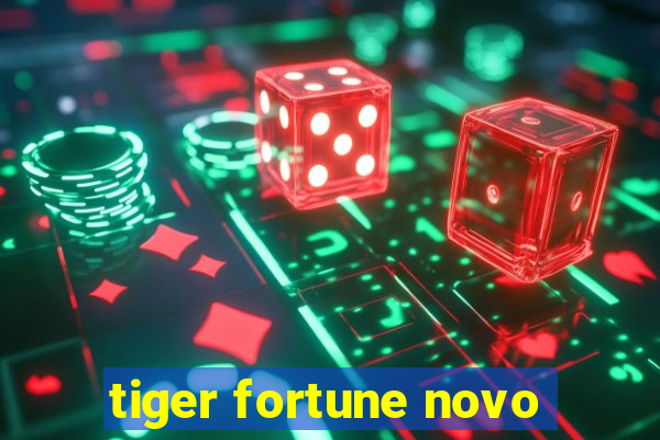 tiger fortune novo