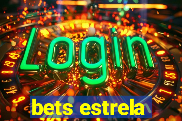 bets estrela