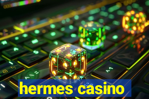 hermes casino