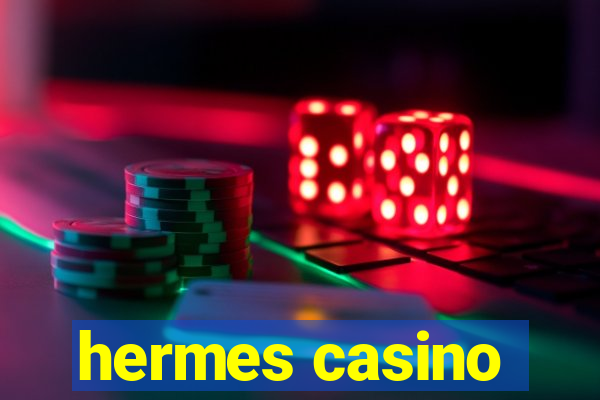 hermes casino