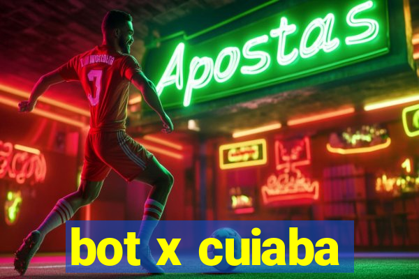 bot x cuiaba