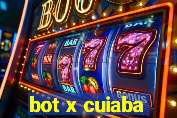 bot x cuiaba