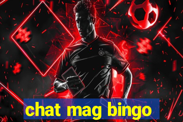 chat mag bingo