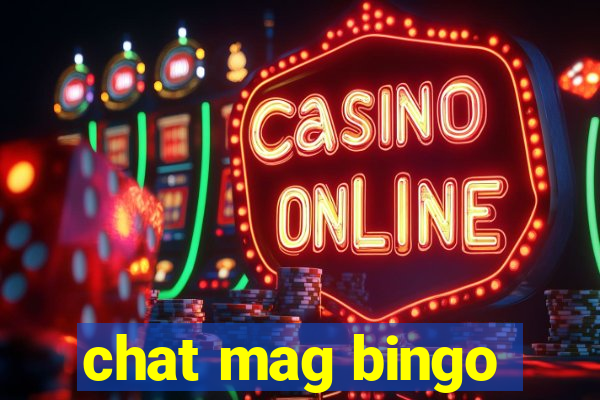 chat mag bingo