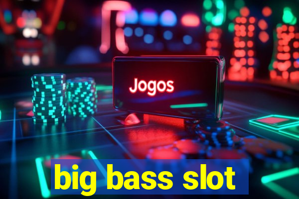 big bass slot