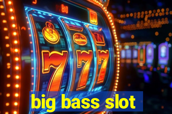 big bass slot