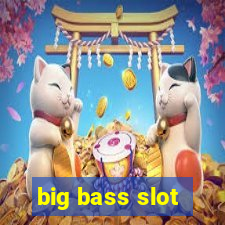 big bass slot