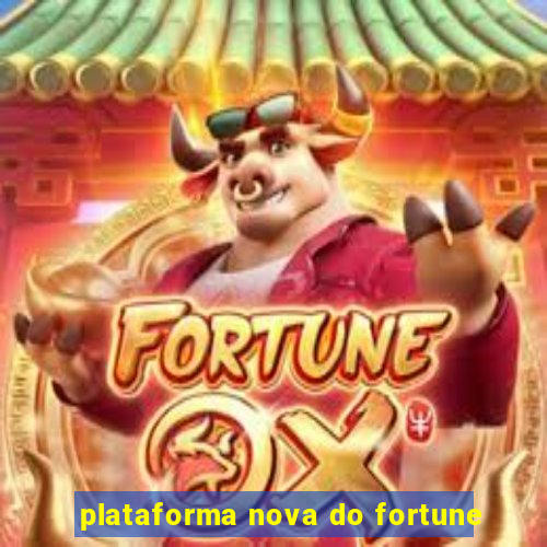 plataforma nova do fortune