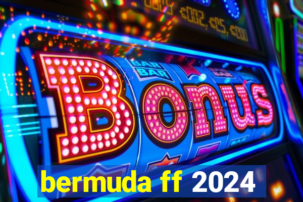 bermuda ff 2024