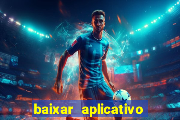 baixar aplicativo jogo do tigrinho