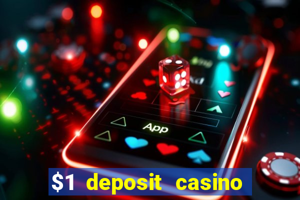 $1 deposit casino free spins