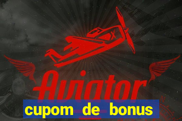 cupom de bonus estrela bet