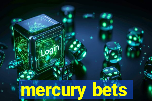 mercury bets