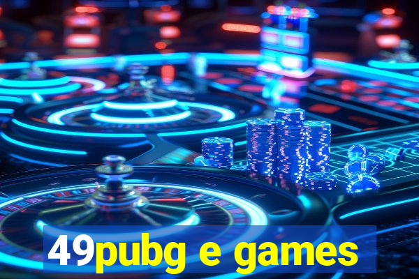 49pubg e games