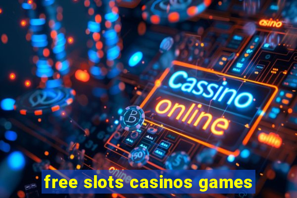 free slots casinos games