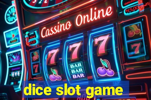 dice slot game