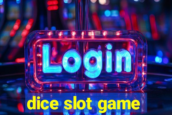 dice slot game