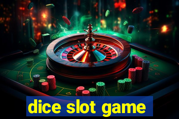 dice slot game