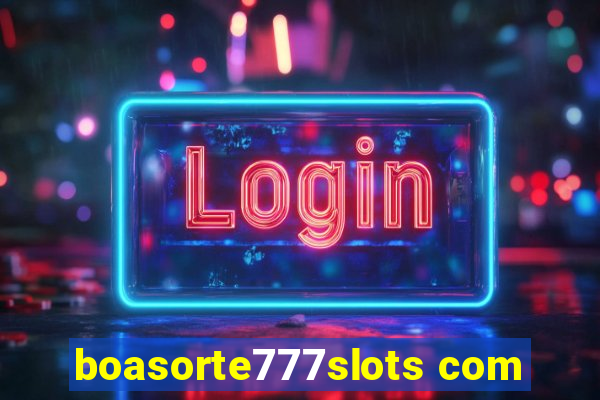 boasorte777slots com