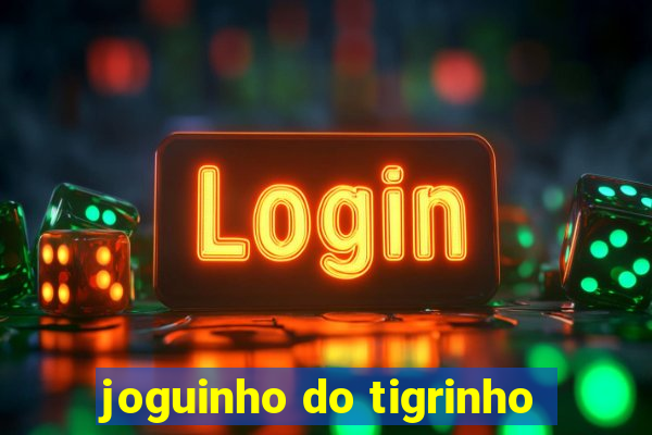 joguinho do tigrinho