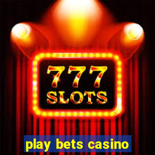 play bets casino