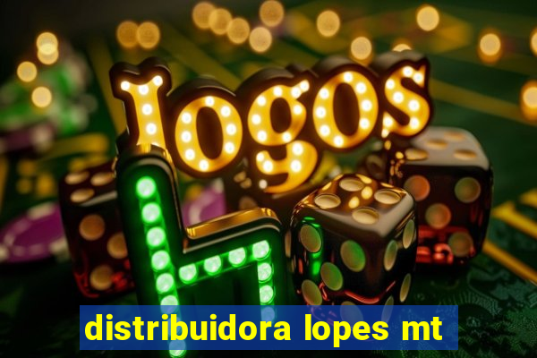 distribuidora lopes mt