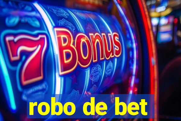 robo de bet