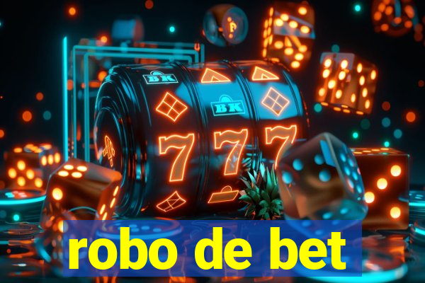 robo de bet