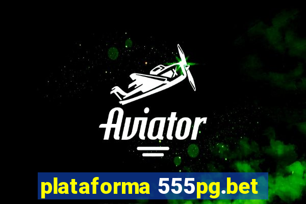 plataforma 555pg.bet